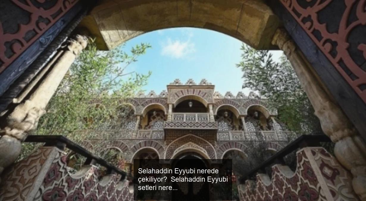 Selahaddin Eyyubi Nerede ekiliyor Selahaddin Eyyubi Setleri Nerede selahaddin-eyyubi-nerede-ekiliyor-selahaddin-eyyubi-setleri-nerede